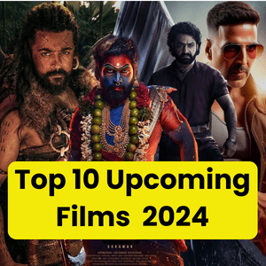 top 10 Upcoming Films in 2024