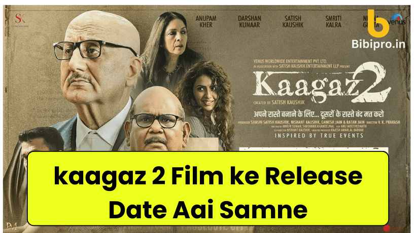 kaagaz 2 Film ke Release Date Aai Samne